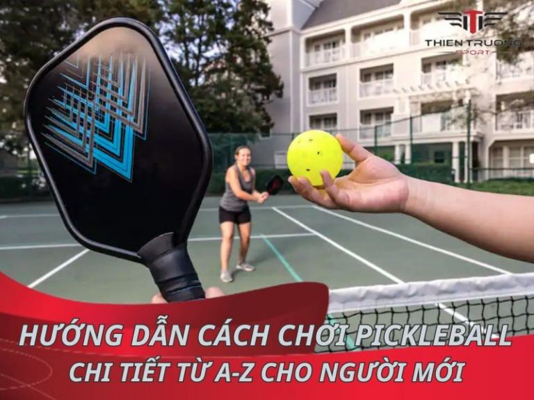 Hướng dẫn cách chơi pickleball từ A đến Z cho người mới bắt đầu chơi 