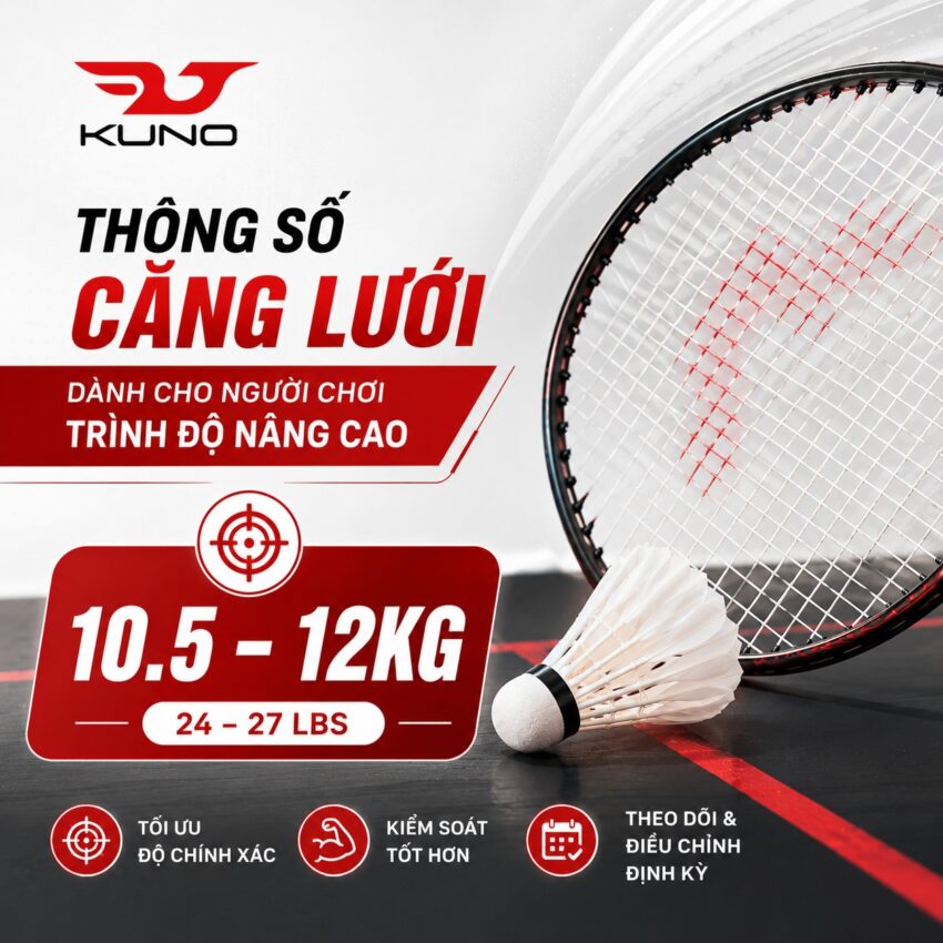 Thông số căng lưới dành cho người chơi trình độ nâng cao (10.5 - 12kg)